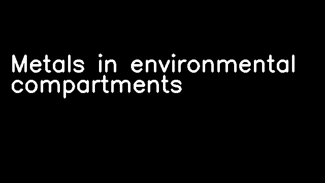 Metals in environmental compartments