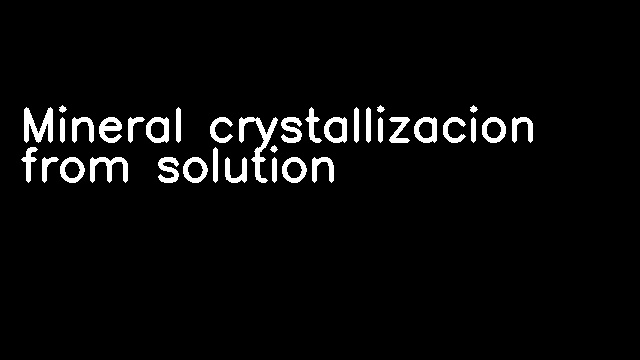 Mineral crystallizacion from solution