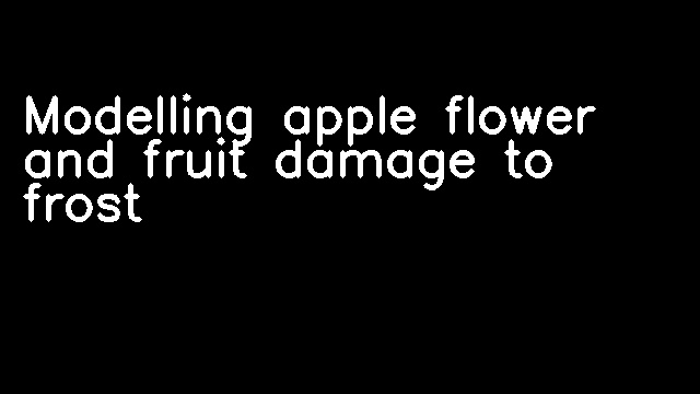 Modelling apple flower and fruit damage to frost