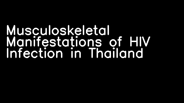 Musculoskeletal Manifestations of HIV Infection in Thailand