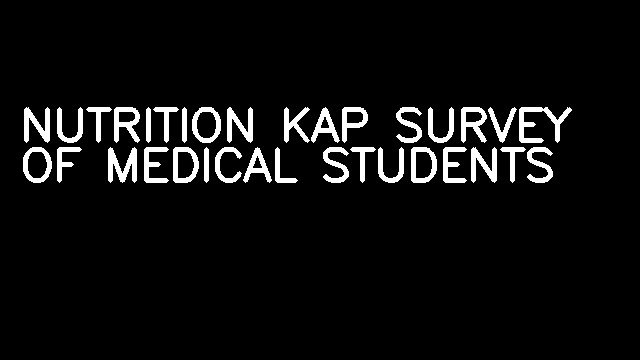 NUTRITION KAP SURVEY OF MEDICAL STUDENTS