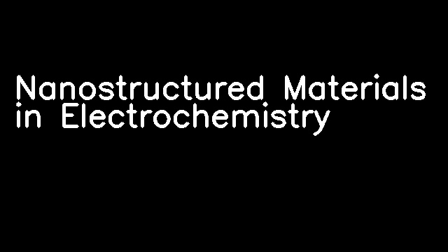 Nanostructured Materials in Electrochemistry