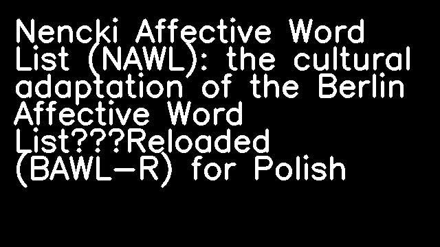 Nencki Affective Word List (NAWL): the cultural adaptation of the Berlin Affective Word List–Reloaded (BAWL-R) for Polish