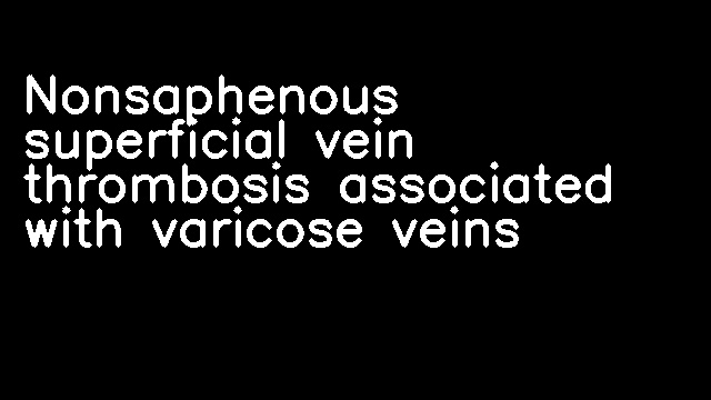 Nonsaphenous superficial vein thrombosis associated with varicose veins