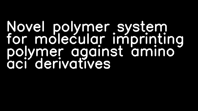 Novel polymer system for molecular imprinting polymer against amino aci derivatives