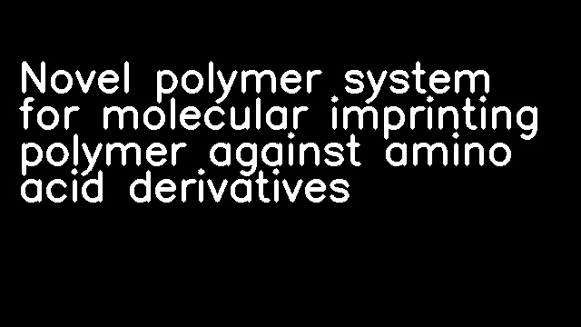 Novel polymer system for molecular imprinting polymer against amino acid derivatives