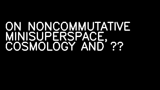 ON NONCOMMUTATIVE MINISUPERSPACE, COSMOLOGY AND Λ