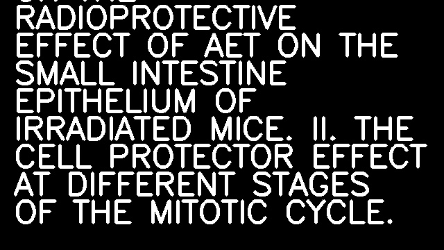 ON THE RADIOPROTECTIVE EFFECT OF AET ON THE SMALL INTESTINE EPITHELIUM OF IRRADIATED MICE. II. THE CELL PROTECTOR EFFECT AT DIFFERENT STAGES OF THE MITOTIC CYCLE.