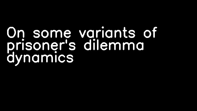 On some variants of prisoner's dilemma dynamics