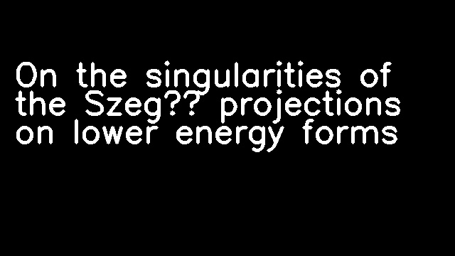 On the singularities of the Szegő projections on lower energy forms