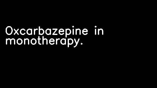 Oxcarbazepine in monotherapy.