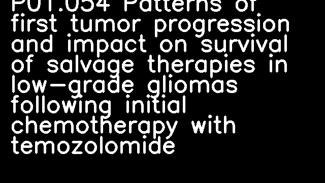 P01.054 Patterns of first tumor progression and impact on survival of salvage therapies in low-grade gliomas following initial chemotherapy with temozolomide