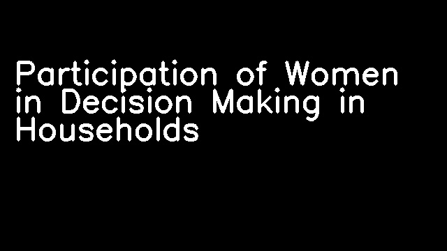 Participation of Women in Decision Making in Households