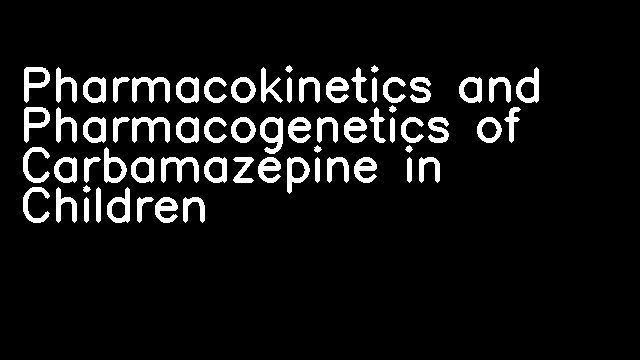 Pharmacokinetics and Pharmacogenetics of Carbamazepine in Children