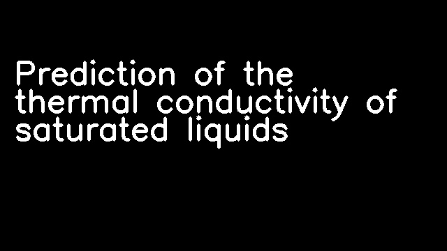 Prediction of the thermal conductivity of saturated liquids