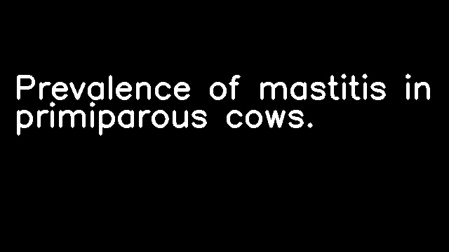 Prevalence of mastitis in primiparous cows.