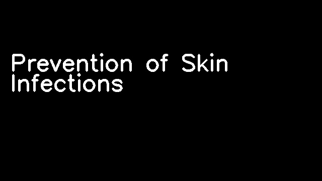 Prevention of Skin Infections