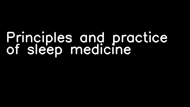 Principles and practice of sleep medicine