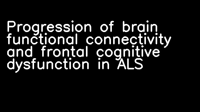 Progression of brain functional connectivity and frontal cognitive dysfunction in ALS