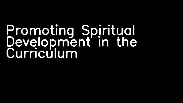 Promoting Spiritual Development in the Curriculum