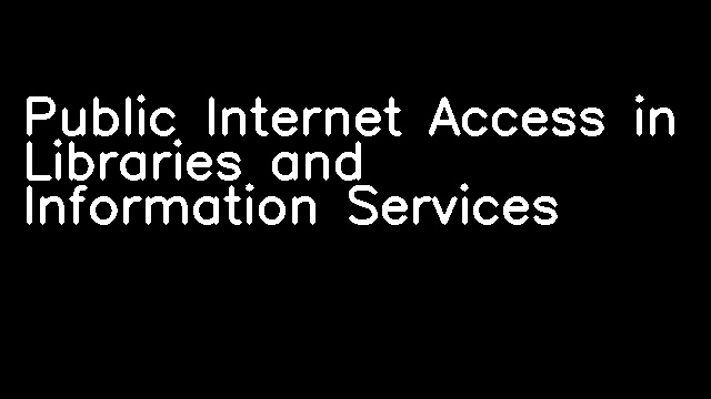 Public Internet Access in Libraries and Information Services