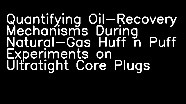 Quantifying Oil-Recovery Mechanisms During Natural-Gas Huff n Puff Experiments on Ultratight Core Plugs