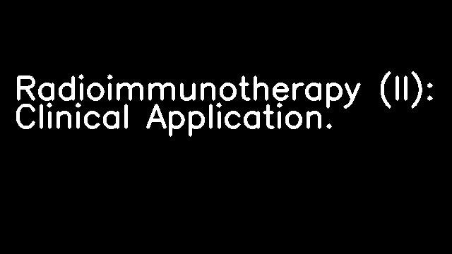 Radioimmunotherapy (II): Clinical Application.