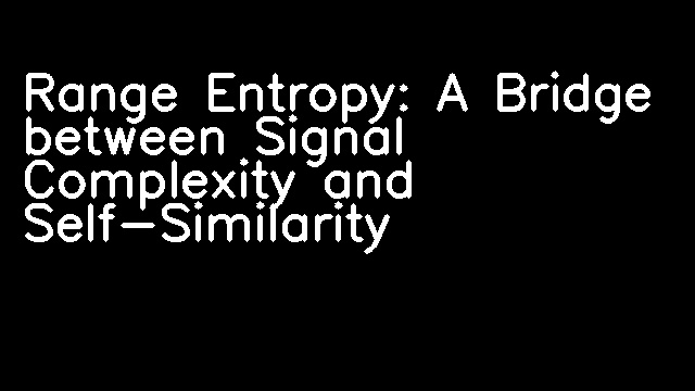 Range Entropy: A Bridge between Signal Complexity and Self-Similarity