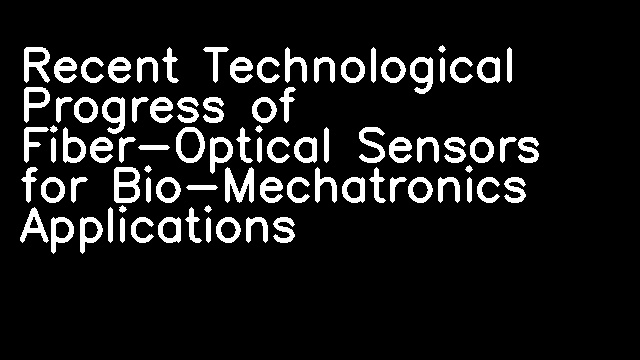 Recent Technological Progress of Fiber-Optical Sensors for Bio-Mechatronics Applications