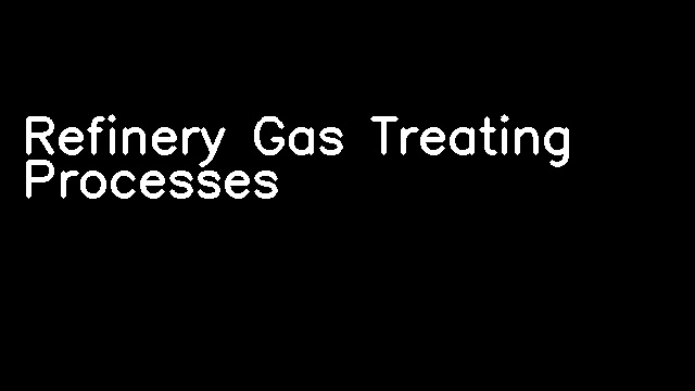 Refinery Gas Treating Processes