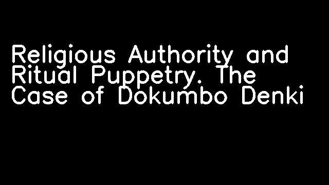 Religious Authority and Ritual Puppetry. The Case of Dokumbo Denki