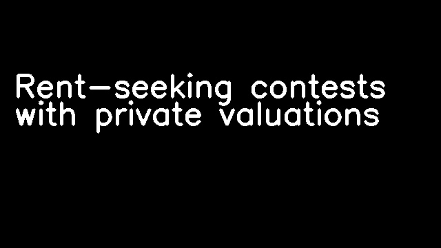 Rent-seeking contests with private valuations