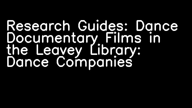 Research Guides: Dance Documentary Films in the Leavey Library: Dance Companies