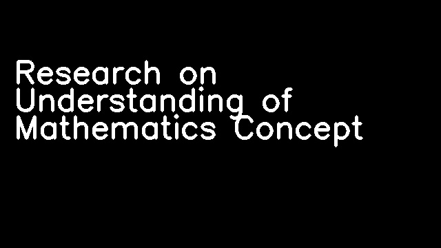 Research on Understanding of Mathematics Concept