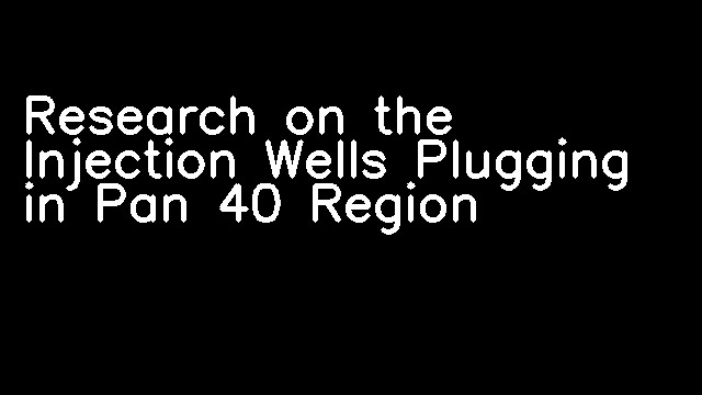 Research on the Injection Wells Plugging in Pan 40 Region