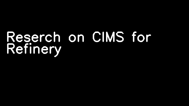 Reserch on CIMS for Refinery