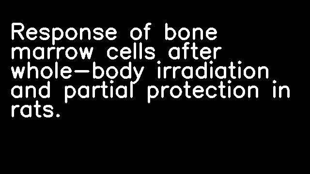 Response of bone marrow cells after whole-body irradiation and partial protection in rats.