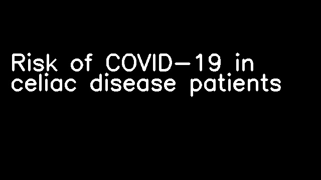 Risk of COVID-19 in celiac disease patients