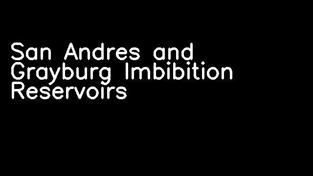 San Andres and Grayburg Imbibition Reservoirs