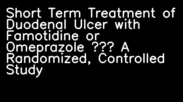 Short Term Treatment of Duodenal Ulcer with Famotidine or Omeprazole – A Randomized, Controlled Study