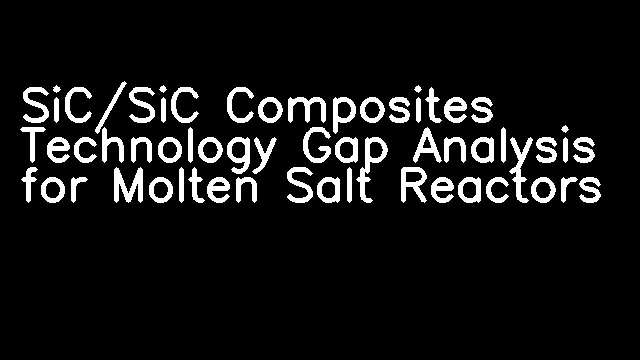 SiC/SiC Composites Technology Gap Analysis for Molten Salt Reactors