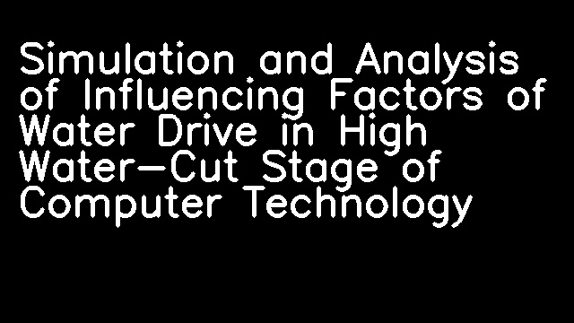 Simulation and Analysis of Influencing Factors of Water Drive in High Water-Cut Stage of Computer Technology