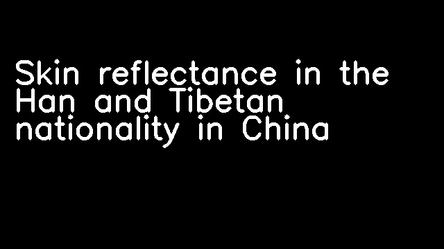 Skin reflectance in the Han and Tibetan nationality in China