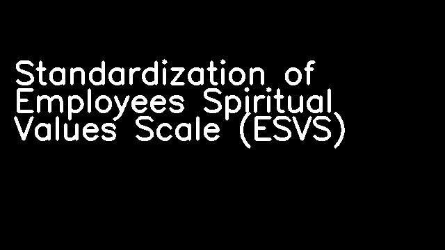 Standardization of Employees Spiritual Values Scale (ESVS)