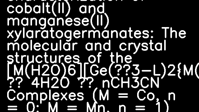 Synthesis and characterization of cobalt(II) and manganese(II) xylaratogermanates: The molecular and crystal structures of the [M(H2O)6][Ge(μ3-L)2{M(H2O)2}2] · 4H2O · nCH3CN Complexes (M = Co, n = 0; M = Mn, n = 1)