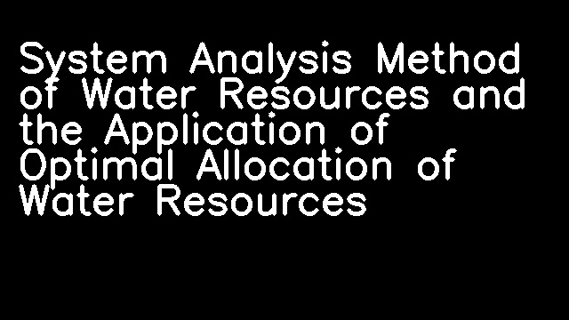 System Analysis Method of Water Resources and the Application of Optimal Allocation of Water Resources