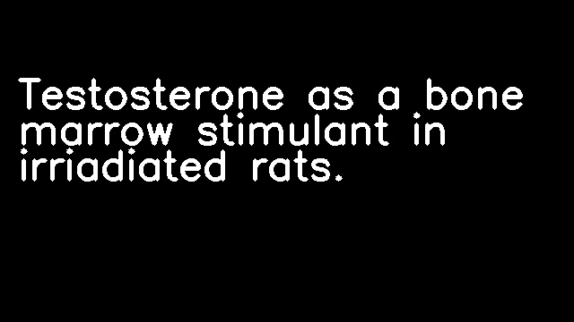 Testosterone as a bone marrow stimulant in irriadiated rats.