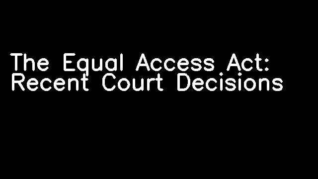 The Equal Access Act: Recent Court Decisions