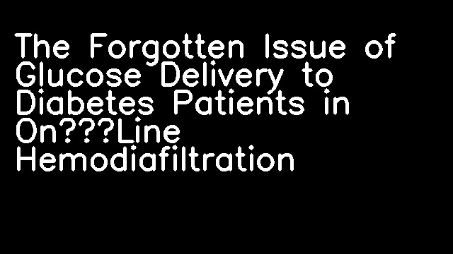 The Forgotten Issue of Glucose Delivery to Diabetes Patients in On‐Line Hemodiafiltration