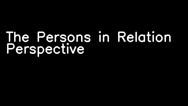 The Persons in Relation Perspective